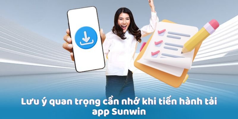 luu-y-khi-tai-app-sunwin