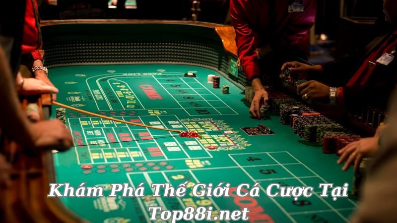 kham-pha-the-gioi-ca-cuoc-tai-top88i-net