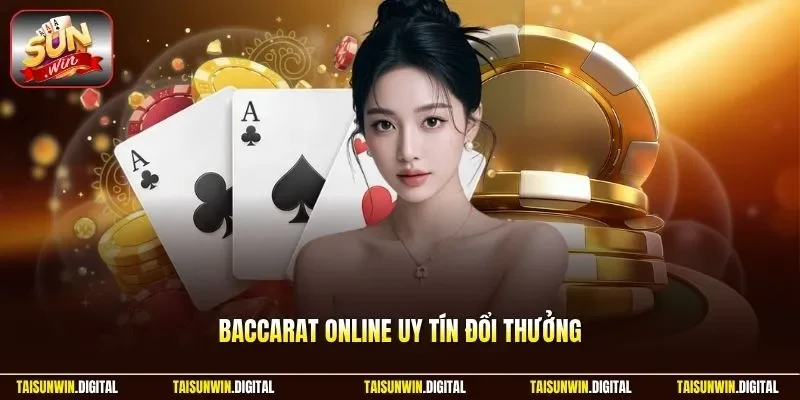 Baccarat online uy tín đổi thưởng