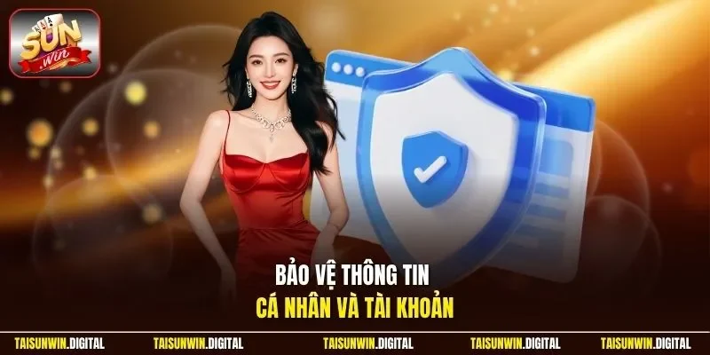 Bảo vệ thông tin cá nhân và tài khoản Sunwin