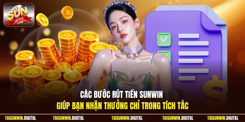 Các bước rút tiền Sunwin giúp giao dịch xử lý thuận tiện