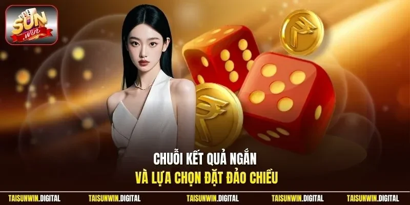 Chuỗi kết quả ngắn và lựa chọn đặt đảo chiều