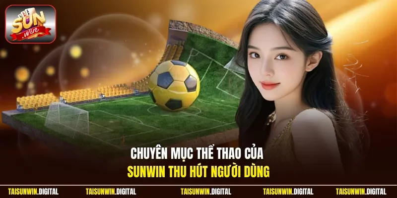 Chuyên mục thể thao của Sunwin thu hút người dùng