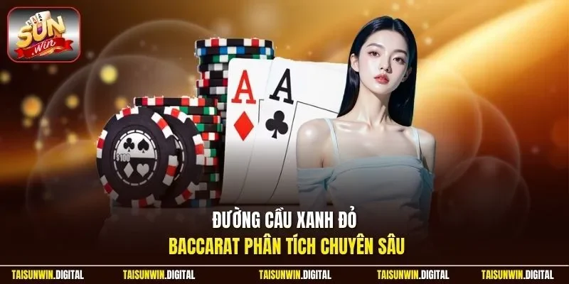 Đường cầu xanh đỏ baccarat phân tích chuyên sâu