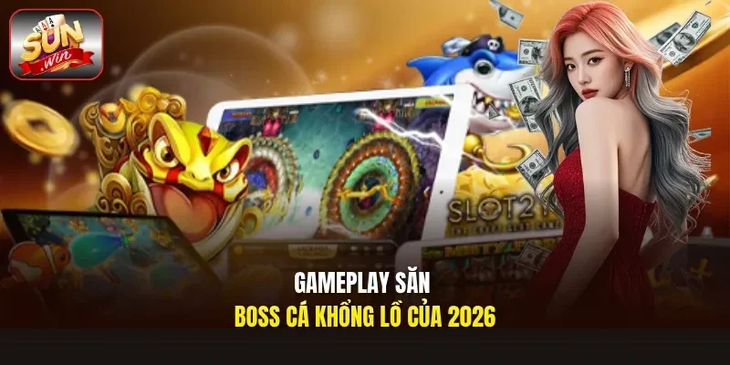 Gameplay săn boss cá khổng lồ của 2026