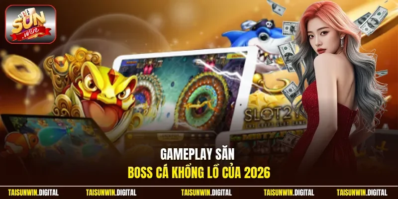 Gameplay săn boss cá khổng lồ của 2026