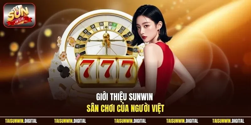 Giới thiệu Sunwin sân chơi giải trí được người Việt quan tâm