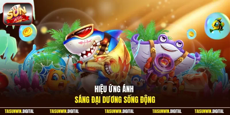 Hiệu ứng ánh sáng đại dương sống động trong game bắn cá 3D