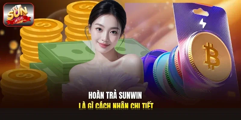 Hoàn Trả Sunwin Là Gì