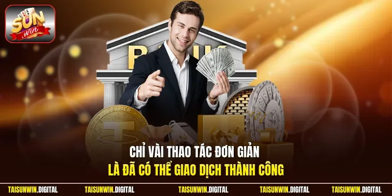 Chỉ vài thao tác đơn giản là đã có thể giao dịch thành công