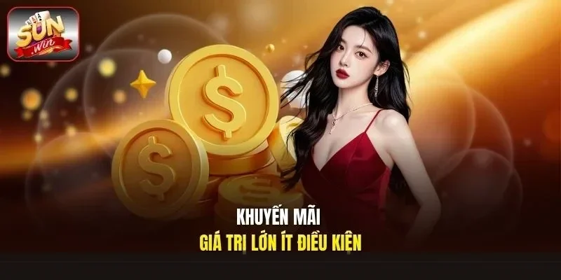 Khuyến mãi giá trị lớn ít điều kiện