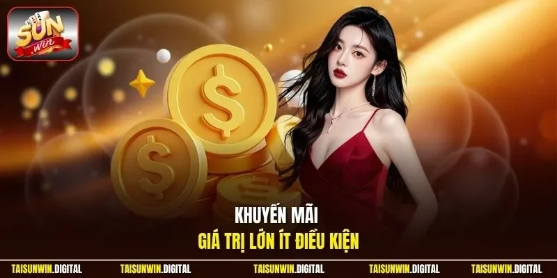 Khuyến mãi giá trị lớn ít điều kiện
