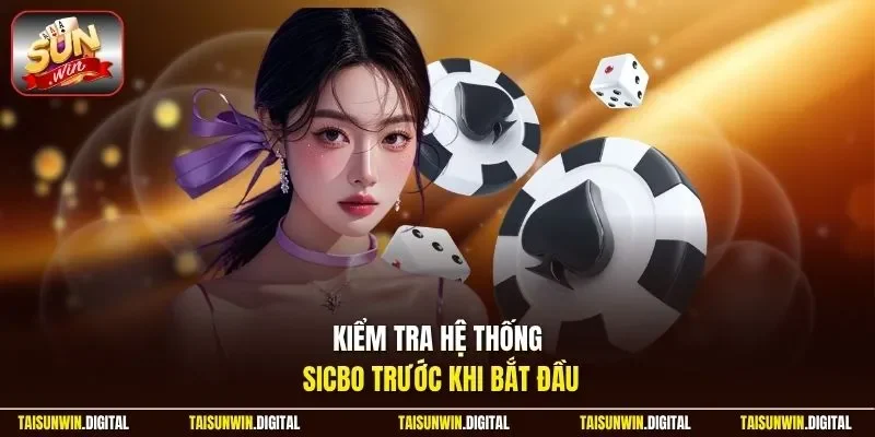 Kiểm tra hệ thống sicbo trước khi bắt đầu