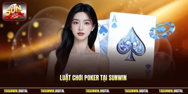 Luật chơi poker tại Sunwin