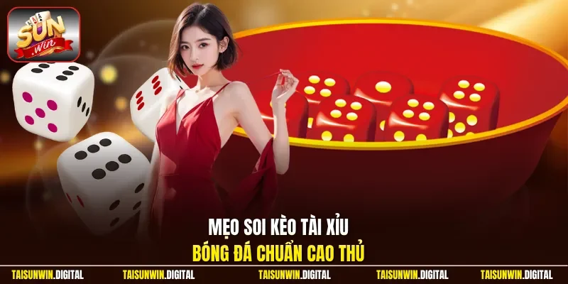 Mẹo soi kèo tài xỉu bóng đá chuẩn cao thủ