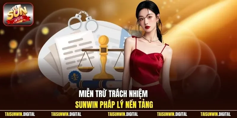Miễn trừ trách nhiệm Sunwin pháp lý nền tảng