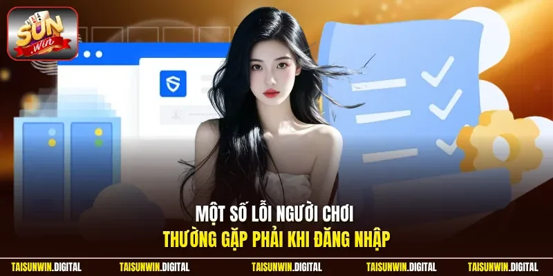Một số lỗi người chơi thường gặp phải khi đăng nhập