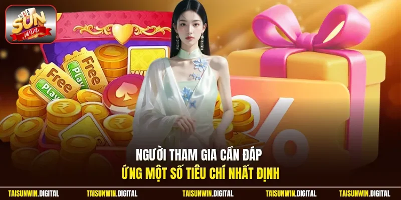 Người tham gia cần đáp ứng một số tiêu chí nhất định