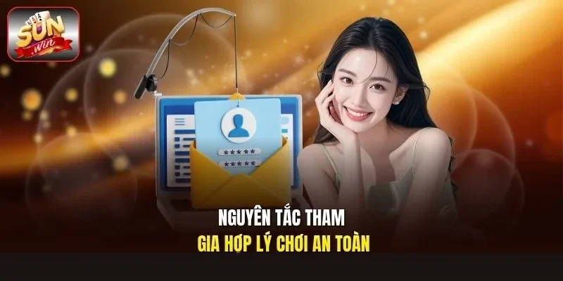 Nguyên tắc tham gia hợp lý chơi an toàn