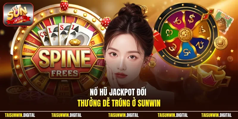 Nổ hũ jackpot đổi thưởng dễ trúng ở Sunwin