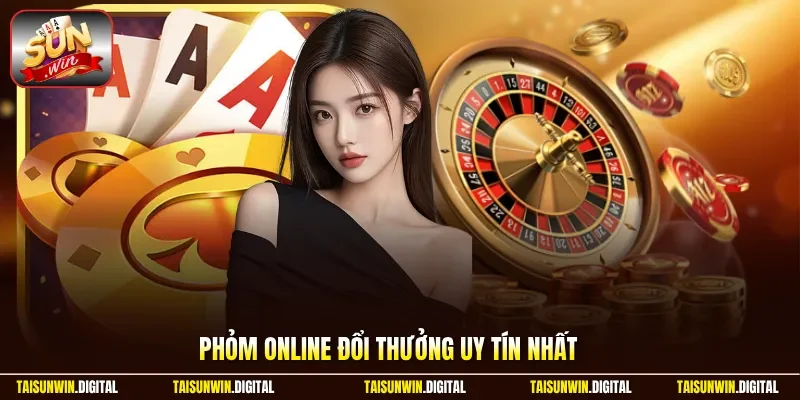 Phỏm online đổi thưởng uy tín nhất