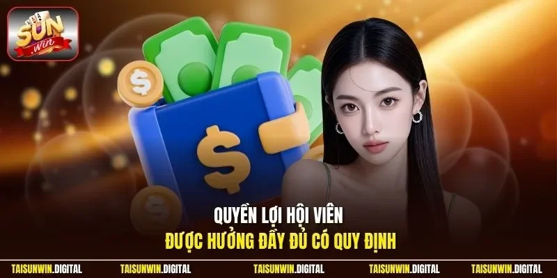 Quyền lợi hội viên Sunwin được hưởng đầy đủ theo quy định