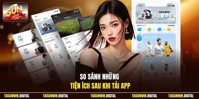 So sánh những tiện ích sau khi tải app