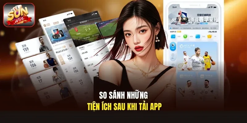 So sánh những tiện ích sau khi tải app