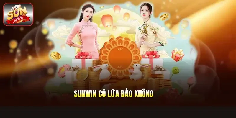 Sunwin Có Lừa Đảo Không