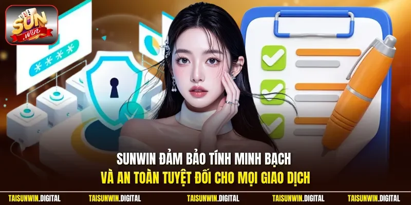 Sunwin đảm bảo tính minh bạch và an toàn cho mọi giao dịch