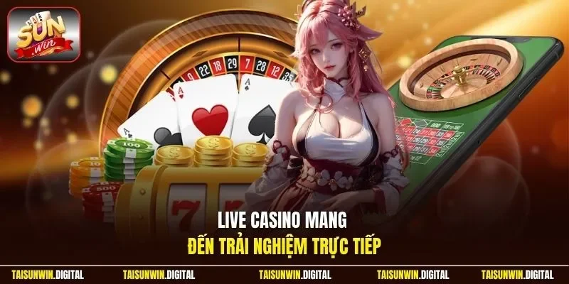 Live casino Sunwin mang đến trải nghiệm trực tiếp với hình ảnh rõ ràng