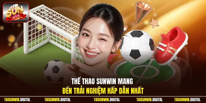 Thể thao Sunwin mang đến trải nghiệm theo dõi kèo hấp dẫn