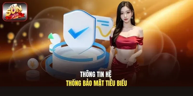 Thông tin hệ thống bảo mật tiêu biểu
