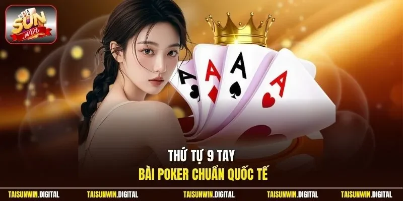 Thứ tự 9 tay bài poker chuẩn quốc tế