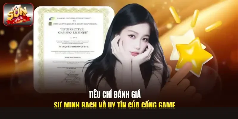 Tiêu chí đánh giá sự minh bạch và uy tín của cổng game