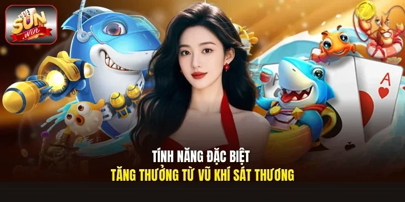 Tính năng đặc biệt tăng thưởng từ vũ khí sát thương