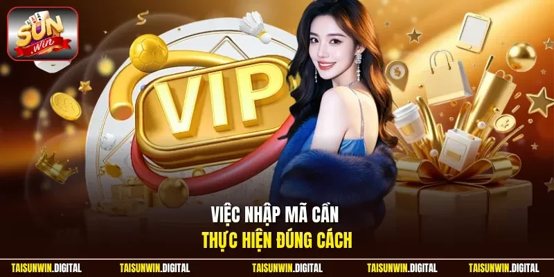 Việc nhập mã cần thực hiện đúng cách