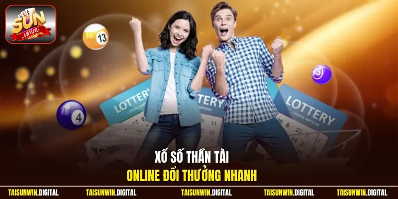 Xổ số thần tài online đổi thưởng nhanh