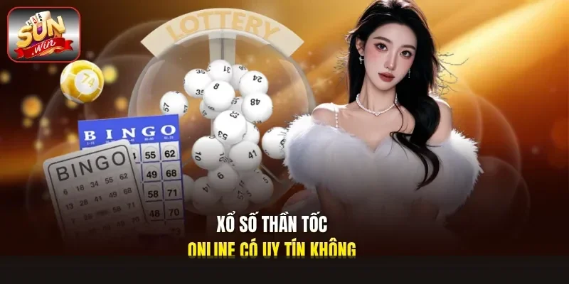 Xổ Số Thần Tốc Online Có Uy Tín Không